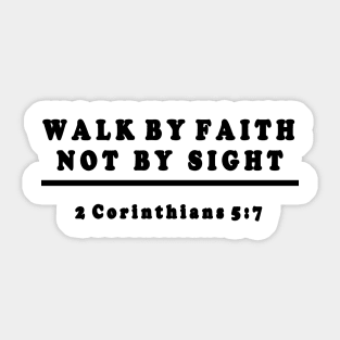 Walk by Faith Not by Sight 2 Cor. 5:7 Sticker